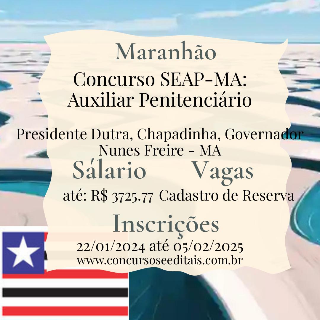 Três Processos Seletivos Auxiliar Penitenciário no Maranhão!